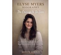 Elyse Myers Biography-The Courage to Be Seen: How Honesty, Faith, and Ordinary Life Redefined Influence in the Digital Age