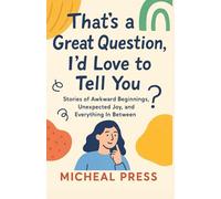 Elyse Myers Memoir: That’s a Great Question, I’d Love to Tell You - Stories of Awkward Beginnings, Unexpected Joy, and Everything In Between