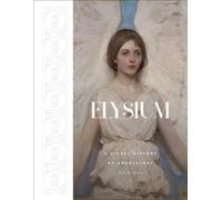 Elysium: A Visual History of Angelology (Visual History of the Sacred & Profane)