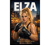 Elza Gilze: Beauty in a Brutal Sport: 1 (ELZA GILZE / The Fighter Series)