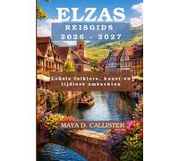 Elzas Reisgids 2026-2027: Lokale folklore, kunst en tijdloze ambachten