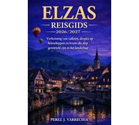 ELZAS REISGIDS 2026/2027: Verkenning van valleien, dorpjes op heuveltoppen en levens die diep geworteld zijn in het landschap