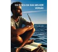 Em Busca Da Sua Melhor Versão (ebook)