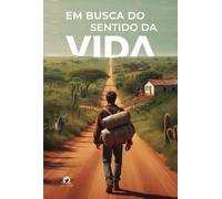 Em Busca Do Sentido Da Vida