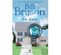 Em Casa Breve História da Vida Privada