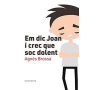 Em Dic Joan I Crec Que Soc Dolent (Educació i Família)