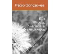 Em Prosa, Versos e Reversos