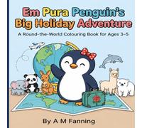 Em Pura Penguin's Big Holiday Adventure: A Round the World Colouring Book for Ages 3 - 5 (Em Pura Penguin's Big Adventures)