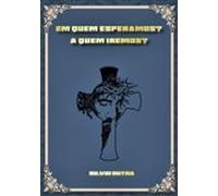 Em Quem Esperamos? A Quem Iremos? (ebook)