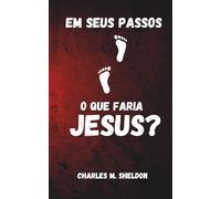 Em seus passos: O que faria Jesus?