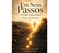 Em Seus Passos: O que Faria Jesus?