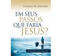 Em Seus Passos O Que Faria Jesus? (ebook)