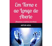 Em Torno e ao Longo do Aberto: (Poemas e outros escritos)