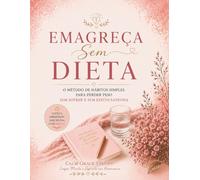Emagreça sem Dieta | Método dos Hábitos Leves - 21 Dias: Hábitos simples para perder peso com leveza, consciência e sem efeito sanfona.