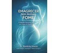 Emagrecer sem passar fome: O Método Hormonal para um corpo em equilibrio