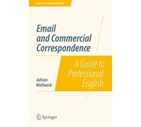 Email and Commercial Correspondence: A Guide to Professional English (Guides to Professional English)