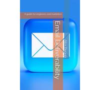 Email Deliverability: A guide for engineers and marketers