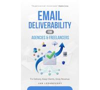 Email Deliverability for Agencies & Freelancers: Fix Delivery, Keep Clients, Grow Revenue