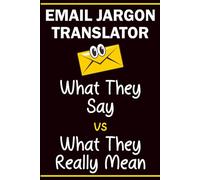 Email Jargon Translator: What They Say vs What They Really Mean - Funny Office Gift Notebook for Coworkers, Bosses & Work Friends