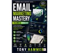 Email Marketing Mastery Volume 3: Strategia, automazione e controllo: AVANZATO Da zero a esperto: strategia, deliverability, automazioni e crescita (Hammer Social Mastery Series)
