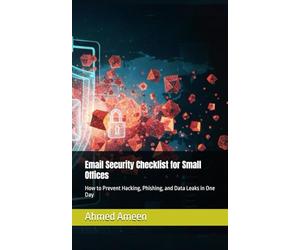 Email Security Checklist for Small Offices: How to Prevent Hacking, Phishing, and Data Leaks in One Day