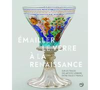 Emailler le verre à la Renaissance