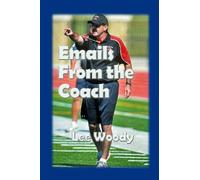 Emails From the Coach: Leadership, Laughter and a Few Questionable Calls