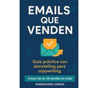 EMails que venden: Guía práctica con storytelling para copywriting