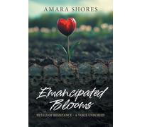 Emancipated Blooms: Petals of Resistance, A Voice Unburied