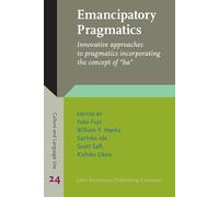 Emancipatory Pragmatics: Innovative approaches to pragmatics incorporating the concept of “ba”: 24 (Culture and Language Use)
