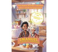 Emanuel e a Virtude da Temperança (Coleção Virtudes Infantis - A Jornada de Emanuel)