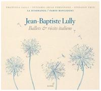 Lully: Ballets & Recits Italiens ; Galli, Arias Fernandez, True, La Risonanza - Bonizzoni