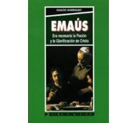 Emaus: Era Necesaria La Pasion Y La Glorificacion De Cristo