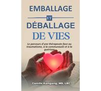 Emballer et Déballer des Vies: Le parcours d’un thérapeute à travers le traumatisme, la communauté et la guérison