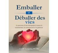 Emballer et Déballer des Vies: Le parcours d’un thérapeute à travers le traumatisme, la communauté et la guérison