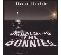 Embalming the Bunnies - Kick Out The Chair