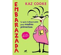 Embarazada: La guía indispensable para madres primerizas (Vergara)