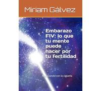 Embarazo FIV: lo que tu mente puede hacer por tu fertilidad: Negociando con la cigüeña