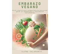 Embarazo Vegano: Guía científica y experiencia personal para un embarazo y lactancia saludables