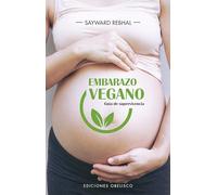 Embarazo Vegano. Guía De Supervivencia (Salud y vida natural)