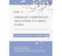 Embarazo y fibromialgia: dos latidos, una misma fuerza: El viaje de la maternidad con dolor crónico, contado con realismo, ternura y fe. (“Luz en medio del dolor”)