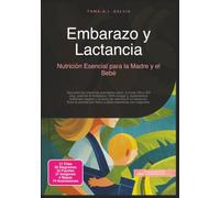 Embarazo y Lactancia: Nutrición Esencial para la Madre y el Bebé