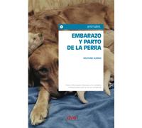 Embarazo y parto de la perra: Guía veterinaria práctica para criadores y propietarios
