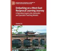 Embarking on a West-East Reciprocal Learning Journey: A Narrative Inquiry into Generalist and Specialist Teaching Models (Intercultural Reciprocal Learning in Chinese and Western Education)