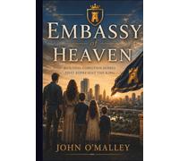 Embassy of Heaven: Building Christian Homes that Represent the King