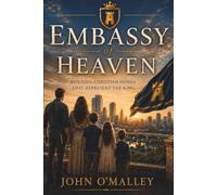 Embassy of Heaven: Building Christian Homes that Represent the King