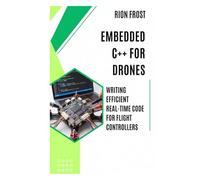 Embedded C++ for Drones: Writing Efficient Real-Time Code for Flight Controllers