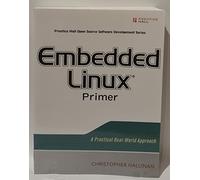 Embedded Linux Primer: A Practical Real-World Approach