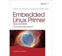 Embedded Linux Primer: A Practical Real-World Approach (Pearson Open Source Software Development Series)