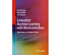 Embedded Machine Learning with Microcontrollers: Applications on Arduino Boards